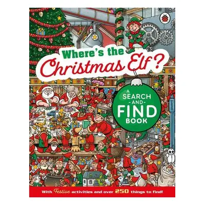 Where's the Christmas Elf? A Festive Search-and-Find Book