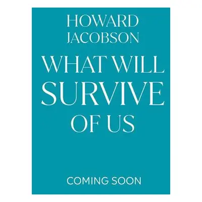 What Will Survive of Us