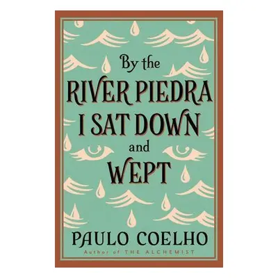 By the River Piedra I Sat Down and Wept