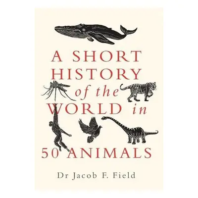 A Short History of the World in 50 Animals