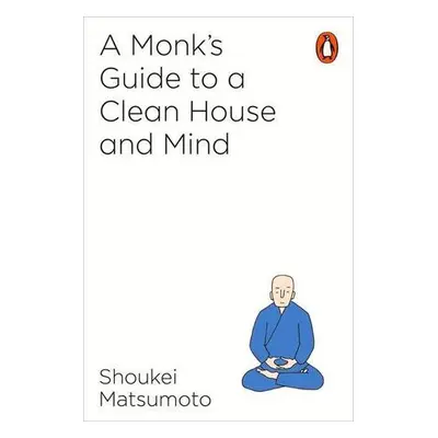 A Monk's Guide to a Clean House and Mind