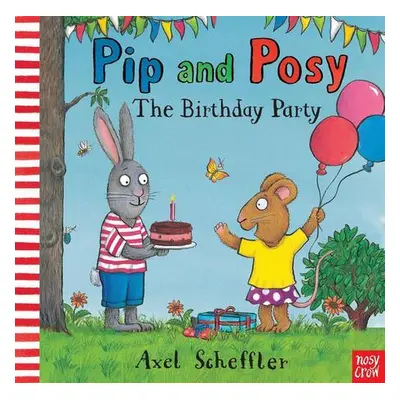 Pip and Posy: The Birthday Party