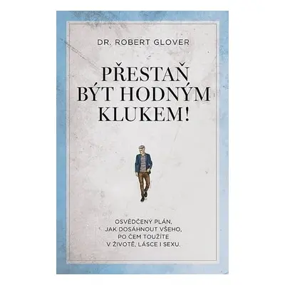 Přestaň být hodným klukem!