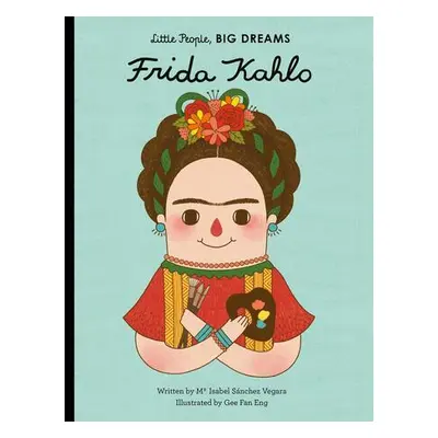 Little People, Big Dreams: Frida Kahlo