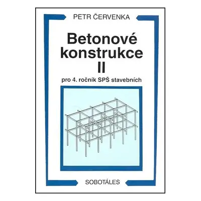 Betonové konstrukce II pro 4. ročník SPŠ stavebních