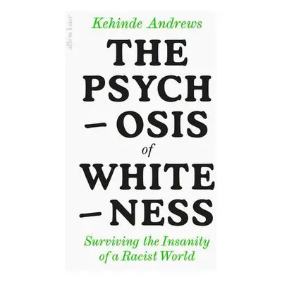 The Psychosis of Whiteness