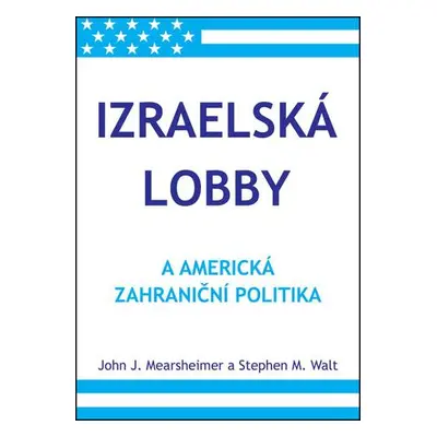 Izraelská lobby a americká zahraniční politika Kniha - Mearsheimer John J.