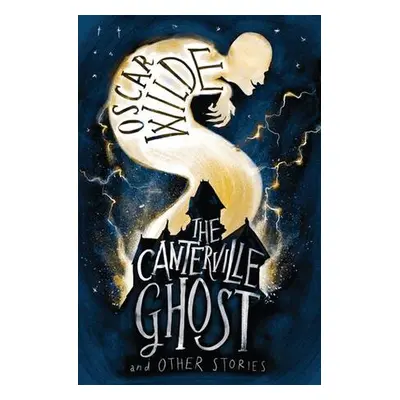 The Canterville Ghost and Other Stories