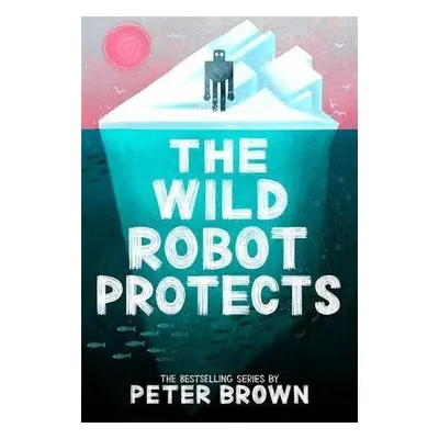 The Wild Robot Protects (The Wild Robot 3)