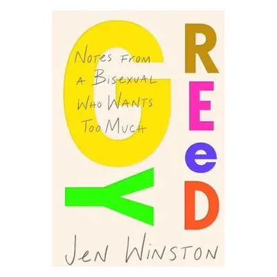 Greedy: Notes From a Bisexual Who Wants Too Much