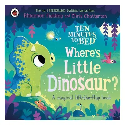 Ten Minutes to Bed: Where's Little Dinosaur?