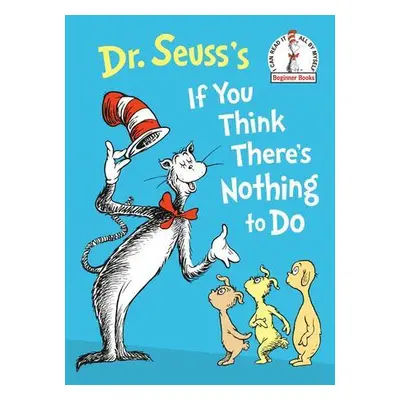 Dr. Seuss's If You Think There's Nothing to Do