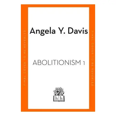 Abolition: Politics, Practices, Promises, Vol. 1