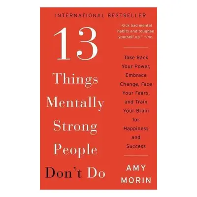 13 Things Mentally Strong People Don't Do: Take Back Your Po