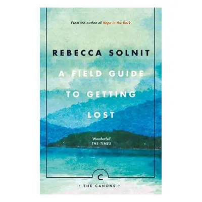 A Field Guide To Getting Lost