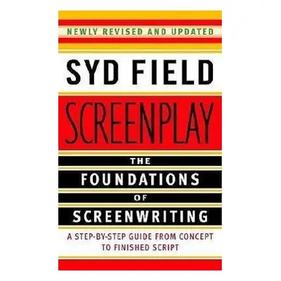 Screenplay: The Foundations of Screenwriting