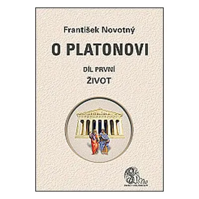 O Platonovi Díl první Život