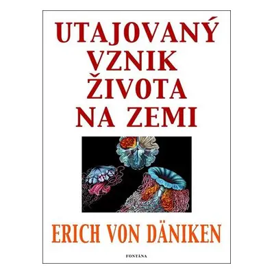 Utajovaný vznik života na zemi