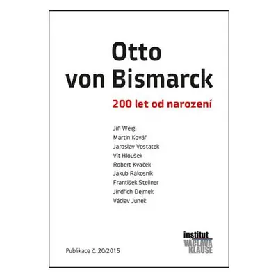 Otto von Bismarck - 200 let od narození