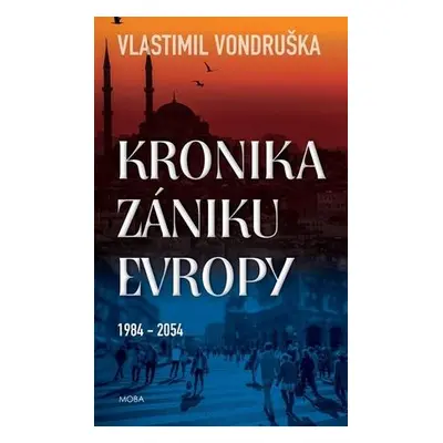 Kronika zániku Evropy 1984-2054