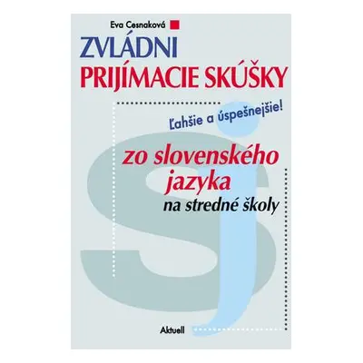 Zvládni prijímacie skúšky zo slovenského jazyka na stredné školy