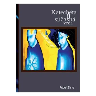 Katechéta a súčasná veda