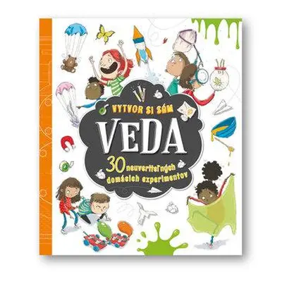 Veda Vytvor si sám 30 neuveriteľných domácich experimentov