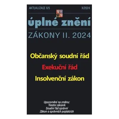 Aktualizace 2024 II/5 Občanský soudní řád, Exekuční řád, Insolvenční zákon