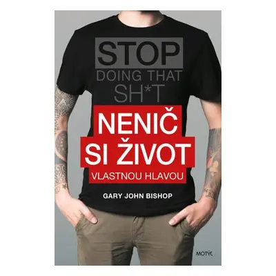 Nenič si život vlastnou hlavou