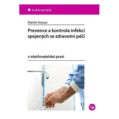 Prevence a kontrola infekcí spojených se zdravotní péčí v ošetřovatelské praxi