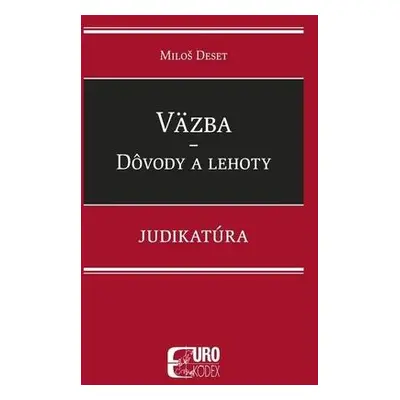 Väzba Dôvody a lehoty