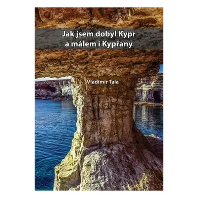 Jak jsem dobyl Kypr a málem i kypřany