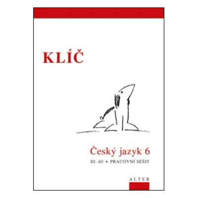 Klíč Český jazyk 6. ročník III. díl Pracovní sešit