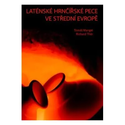 Laténské hrnčířské pece ve střední Evropě - Tomáš Mangel