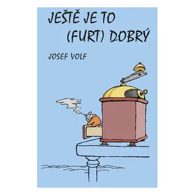 Ještě je to (furt) dobrý