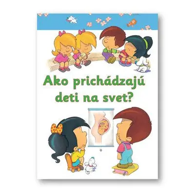 Ako prichádzajú deti na svet?