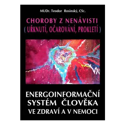 Choroby z nenávisti (Uřknutí, očarování, prokletí) - Energoinformační systém člověka ve zdraví a