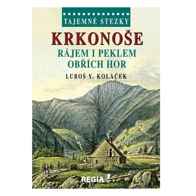 Tajemné stezky - Krkonoše - Rájem i peklem Obřích hor