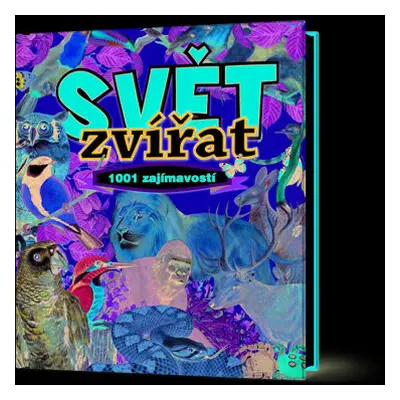 Svět zvířat 1001 zajímavostí