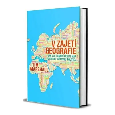 V zajetí geografie - Jak lze pomocí deseti map pochopit světovou politiku