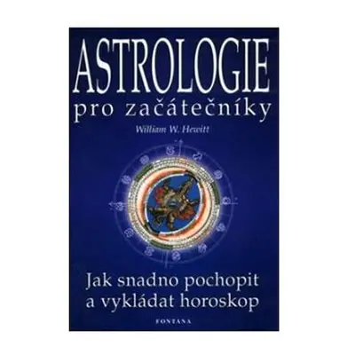 Astrologie pro začátečníky - Jak snadno pochopit a vykládat horoskop