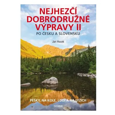 Nejhezčí dobrodružné výpravy po Česku a Slovensku II