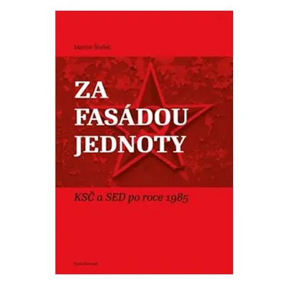 Za fasádou jednoty - KSČ a SED po roce 1985