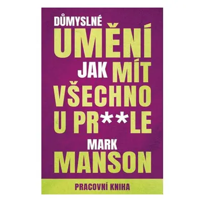 Důmyslné umění, jak mít všechno u prdele - Pracovní kniha