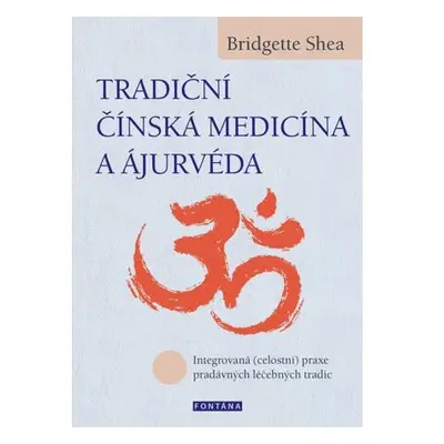 Tradiční čínská medicína a ájurvéda - Integrovaná (celostní) praxe pradávných lécebných tradic