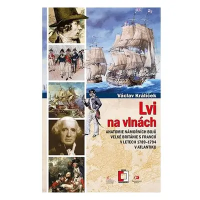 Lvi na vlnách - Anatomie námořních bojů Velké Británie s Francií v letech 1789-1794 v Atlantiku