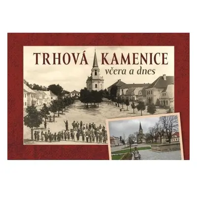 Trhová Kamenice včera a dnes