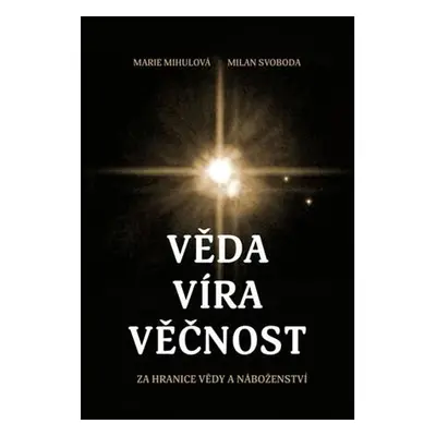 Věda víra věčnost - Za hranice vědy a náboženství