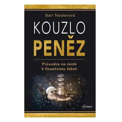 Kouzlo peněz - Průvodce na cestě k finančnímu štěstí