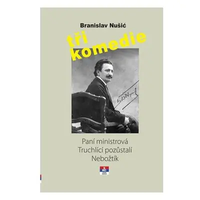 Tři komedie - Paní ministrová, Truchlící pozůstali, Nebožtík